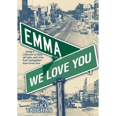 Emma, We LoveYou - by  Bruce Vaughan (Paperback)