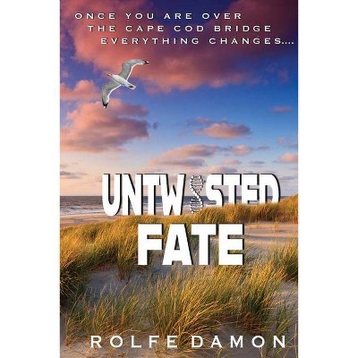 Untwisted Fate - by  Rolfe Damon (Paperback)