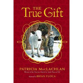 The True Gift - by  Patricia MacLachlan (Paperback)