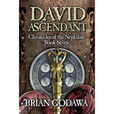 David Ascendant - (Chronicles of the Nephilim) by  Brian Godawa (Paperback)