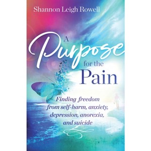 A Purpose for the Pain - by  Shannon Rowell (Paperback) - 1 of 1