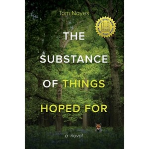 Substance of Things Hoped For - by  Tom Noyes (Paperback) - 1 of 1