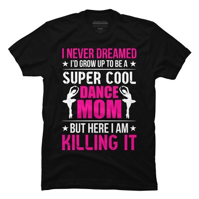 Men's Design By Humans Mother's Day Super Cool Dance Mom By OlaFami T-Shirt