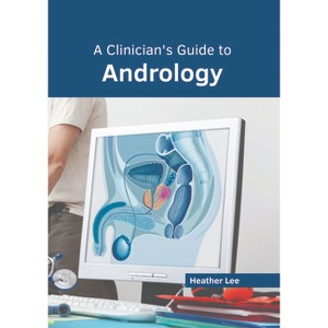 A Clinician's Guide to Andrology - by  Heather Lee (Hardcover) - 1 of 1