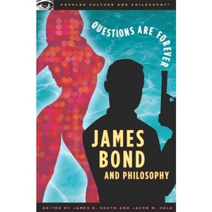 James Bond and Philosophy - (Popular Culture and Philosophy) by  James B South & Jacob M Held (Paperback) - 1 of 1