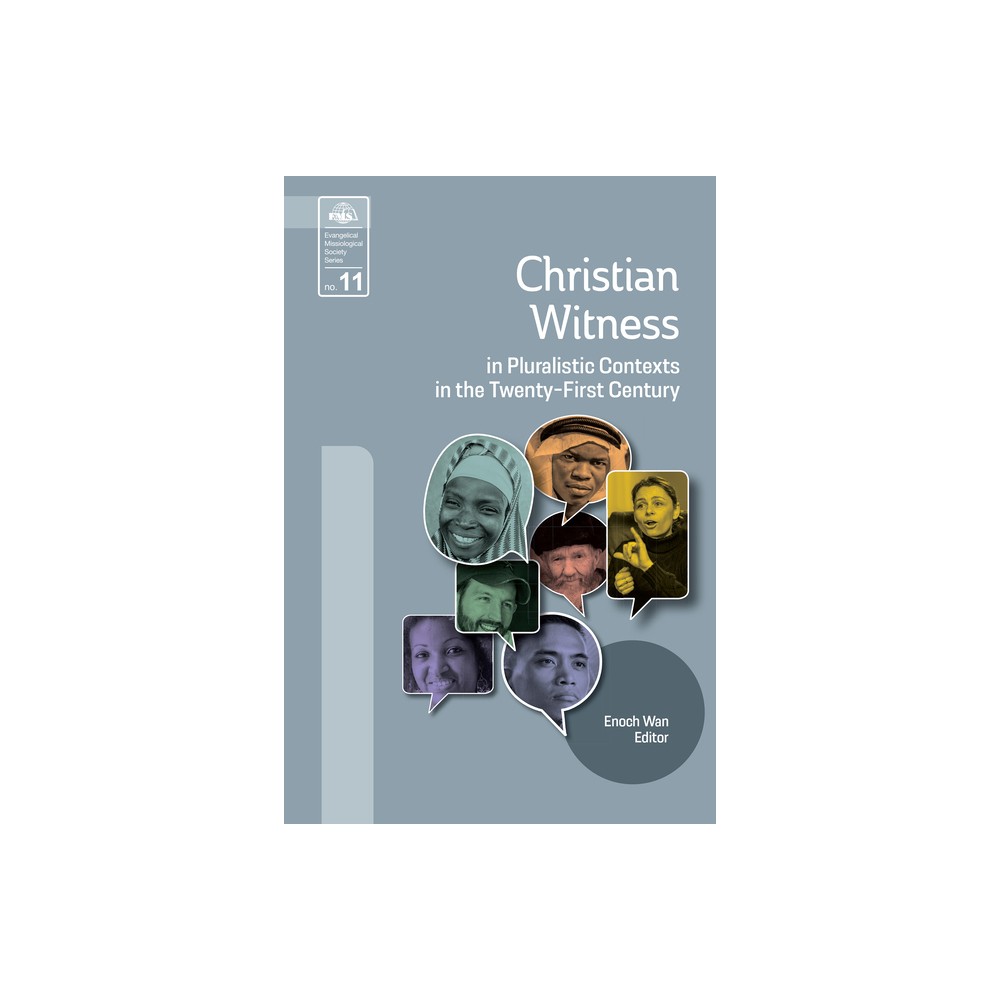 Christian Witness in Pluralistic Contexts in the Twenty-First Century - (Evangelical Missiological Society) by Enoch Wan (Paperback)