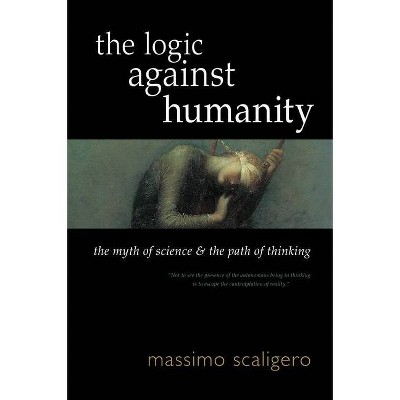 The Logic Against Humanity - by  Massimo Scaligero (Paperback)
