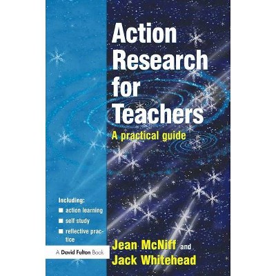 Action Research for Teachers - by  Jean McNiff & Jack Whitehead (Paperback)