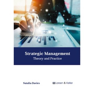Strategic Management: Theory and Practice - by  Natalia Davies (Hardcover) - 1 of 1