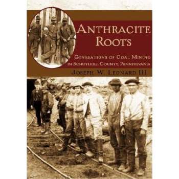 Anthracite Roots - by  Joseph W Leonard III (Paperback)