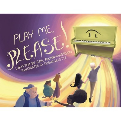 Play Me, Please! - by  Gail Fulton-Anderson (Paperback)