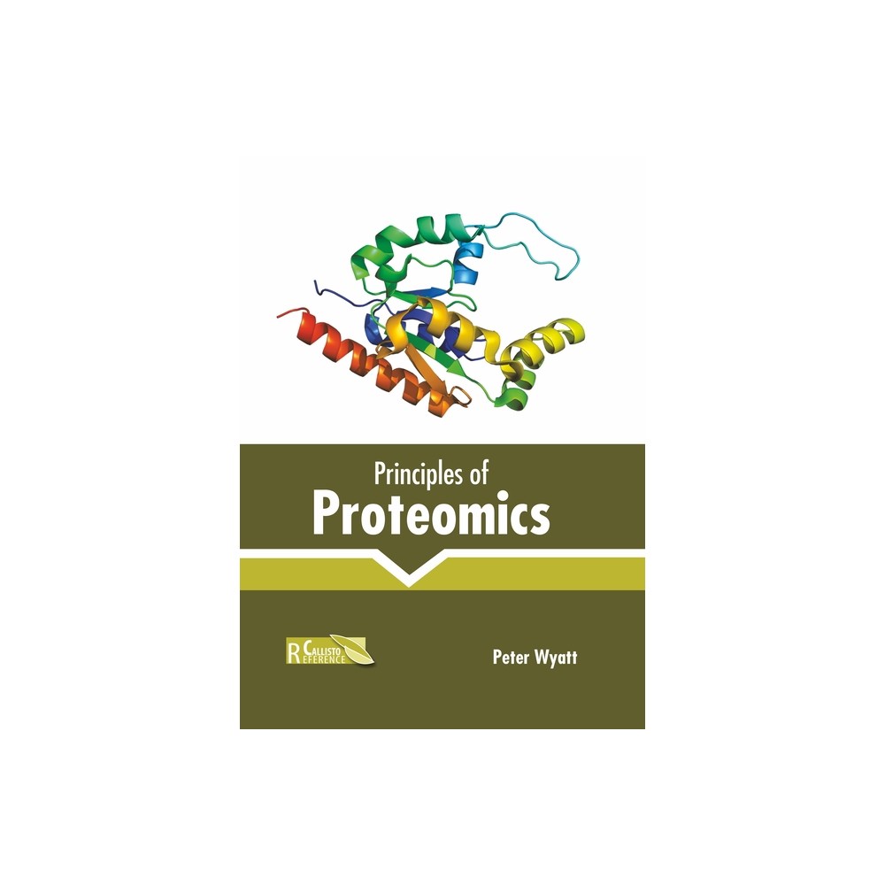 Principles of Proteomics - by Peter Wyatt (Hardcover)