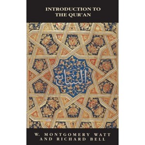 Introduction to the Qur'an - (New Edinburgh Islamic Surveys) by  William Montgomery Watt & Richard Bell (Paperback) - 1 of 1