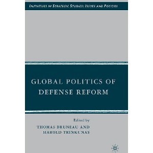 Global Politics of Defense Reform - (Initiatives in Strategic Studies: Issues and Policies) by  T Bruneau & H Trinkunas (Hardcover) - 1 of 1