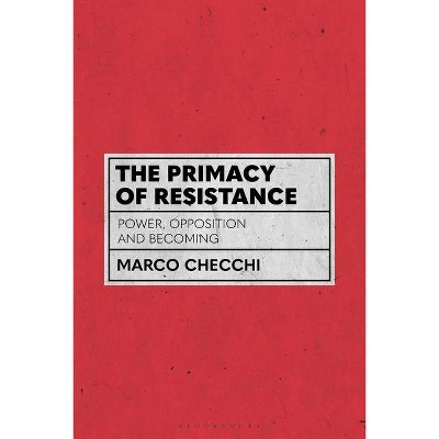 The Primacy of Resistance - by  Marco Checchi (Hardcover)