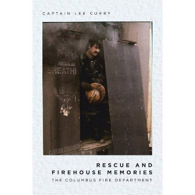 Rescue and Firehouse Memories - by  Captain Lee Curry (Paperback)