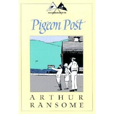 Pigeon Post - (Swallows and Amazons) by  Arthur Ransome (Paperback)