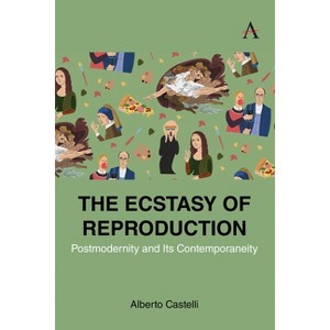 The Ecstasy of Reproduction - by  Alberto Castelli (Hardcover) - 1 of 1