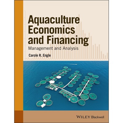 Aquaculture Economics and Financing - by  Carole R Engle (Paperback)