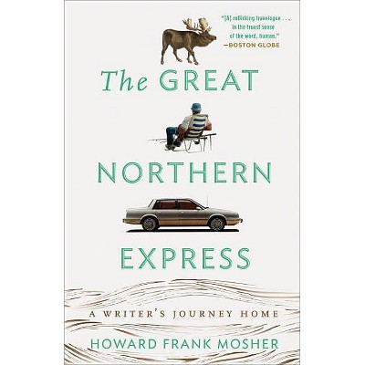 The Great Northern Express - by  Howard Frank Mosher (Paperback)