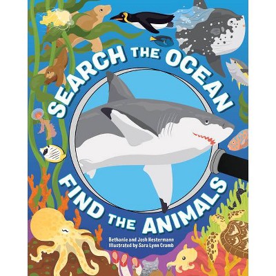 Search the Ocean, Find the Animals - by  Bethanie Hestermann & Josh Hestermann (Paperback)