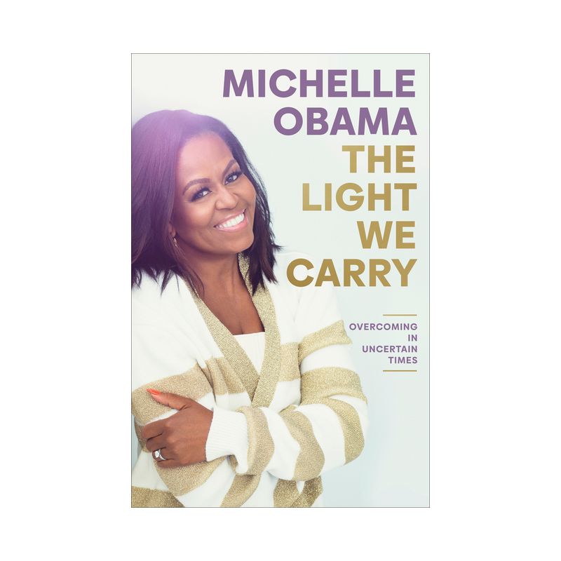 The Light We Carry: Overcoming in Uncertain Times &#8211; by Michelle Obama (Hardcover), 1 of 6