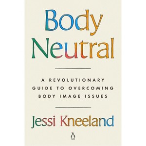 Body Neutral - by  Jessi Kneeland (Paperback) - 1 of 1