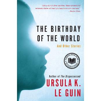 The Birthday of the World - by  Ursula K Le Guin (Paperback)