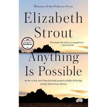Anything Is Possible - by  Elizabeth Strout (Paperback)