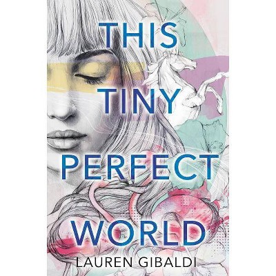  This Tiny Perfect World - by  Lauren Gibaldi (Hardcover) 