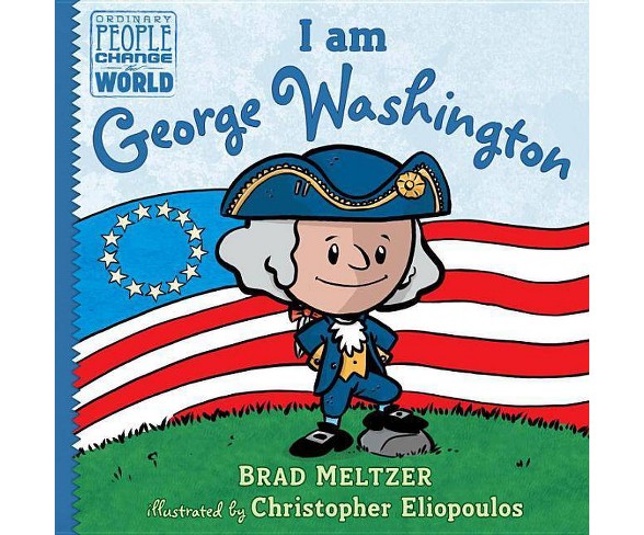 I am George Washington (Hardcover) by Brad Meltzer, Christopher Eliopoulos