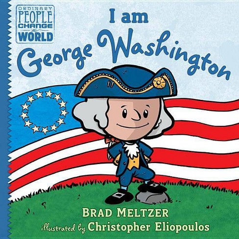 I am George Washington (Hardcover) by Brad Meltzer, Christopher Eliopoulos - image 1 of 1