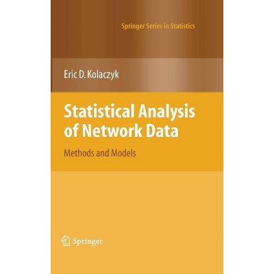 Statistical Analysis of Network Data - (Springer Statistics) by  Eric D Kolaczyk (Hardcover)