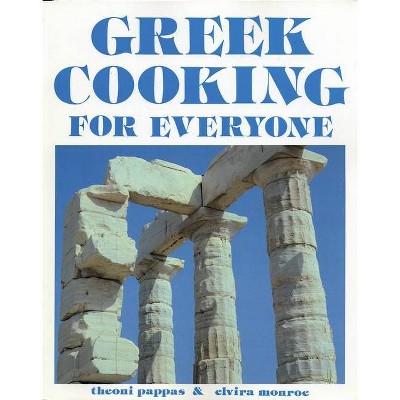 Greek Cooking for Everyone - 2nd Edition by  Pappas Theoni & Monroe Elvira (Paperback)