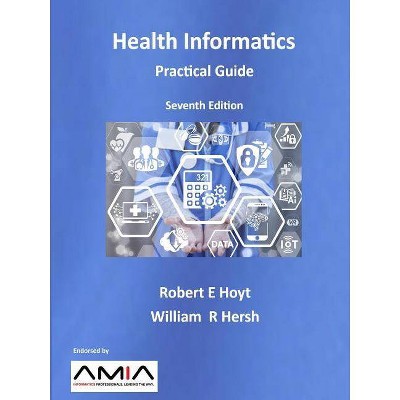 Health Informatics - by  William R Hersh & Robert E Hoyt (Paperback)