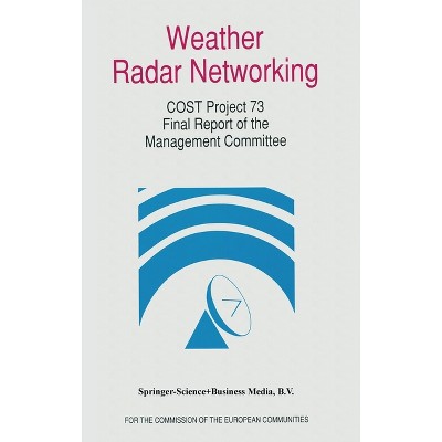 Weather Radar Networking (Cost 73 Project) Final Report - (Edited for the Cost 73 Management Committee) (Hardcover)