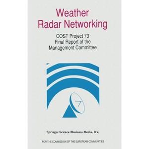 Weather Radar Networking (Cost 73 Project) Final Report - (Edited for the Cost 73 Management Committee) (Hardcover) - 1 of 1