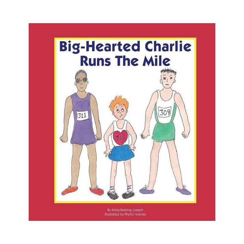 Big-Hearted Charlie Runs The Mile - by  Krista Keating-Joseph (Paperback), 1 of 2
