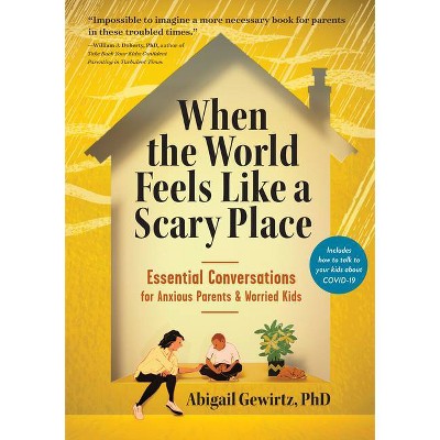 When the World Feels Like a Scary Place - by  Abigail Gewirtz (Paperback)