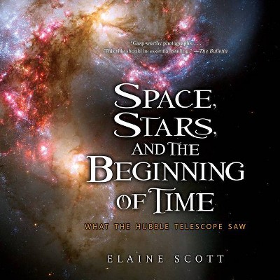 Space, Stars, and the Beginning of Time - by  Elaine Scott (Paperback)