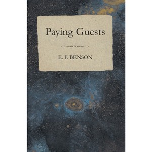 Paying Guests - by  E F Benson (Paperback) - 1 of 1