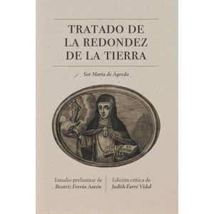Tratado de la Redondez de la Tierra - (North Carolina Studies in the Romance Languages and Literatu) by  Sor María de Jesús de Ágreda (Paperback) - 1 of 1
