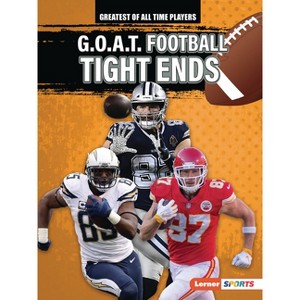 G.O.A.T. Football Tight Ends - (Greatest of All Time Players (Lerner (Tm) Sports)) by  Josh Anderson (Paperback) - 1 of 1