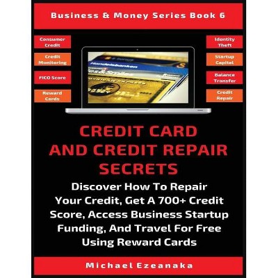 Credit Card And Credit Repair Secrets - (Business & Money) by  Michael Ezeanaka (Paperback)