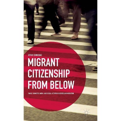 Migrant Citizenship from Below - by  K Shinozaki (Hardcover)