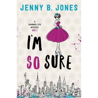 I'm So Sure - (A Charmed Life Mystery) 2nd Edition by  Jenny B Jones (Paperback)