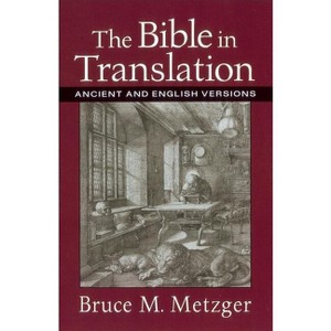 The Bible in Translation - by  Bruce M Metzger (Paperback) - 1 of 1