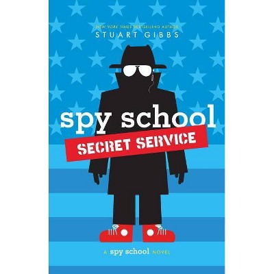 Spy School Secret Service - by  Stuart Gibbs (Hardcover)