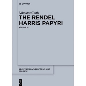 The Rendel Harris Papyri - (Archiv Für Papyrusforschung Und Verwandte Gebiete - Beihefte) by  Nikolaos Gonis (Hardcover) - 1 of 1