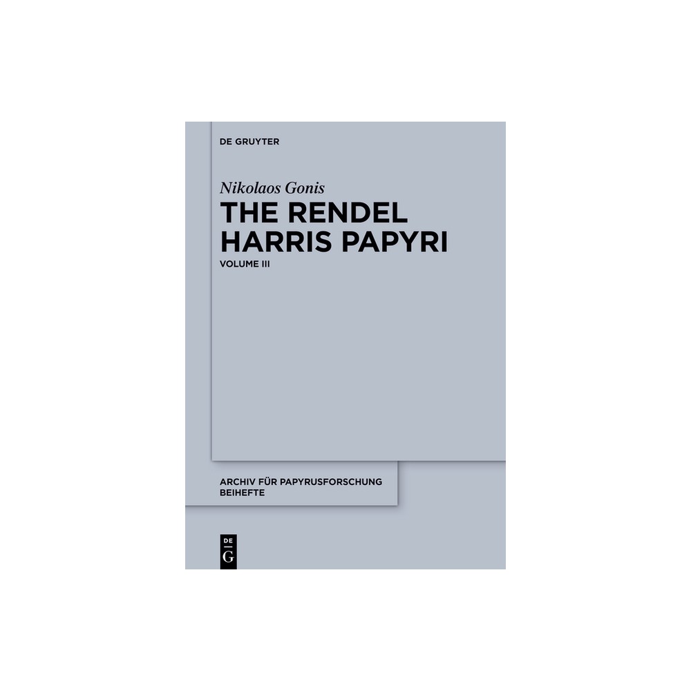 The Rendel Harris Papyri - (Archiv Fr Papyrusforschung Und Verwandte Gebiete - Beihefte) by Nikolaos Gonis (Hardcover)